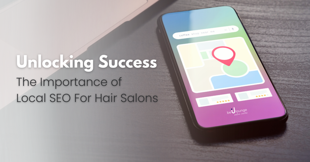 Unlocking Success The Importance Of Local SEO For Hair Salons