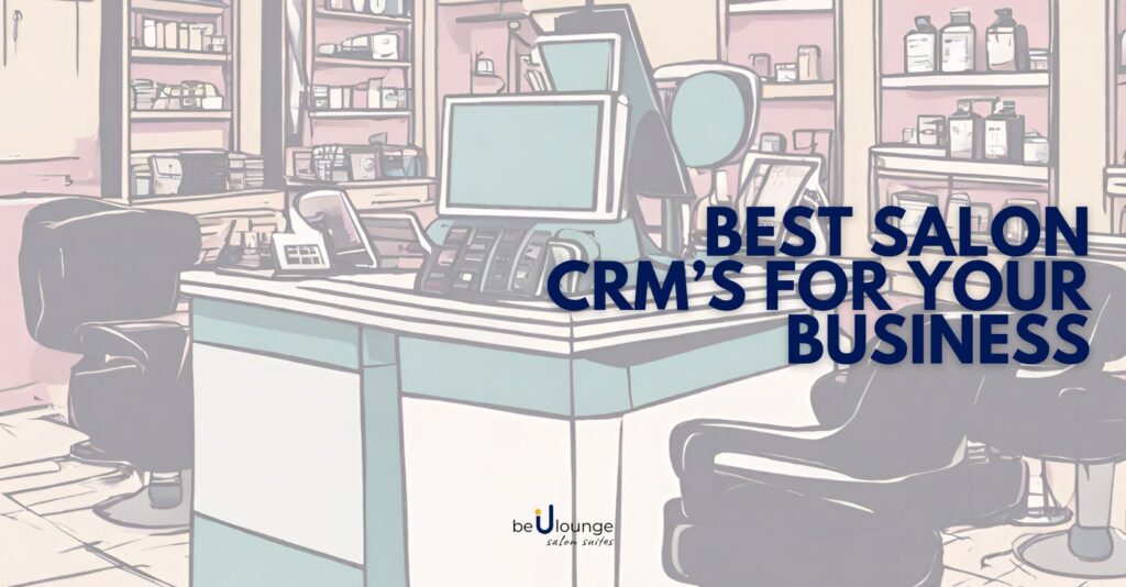 Best Salon CRM's For Your Business